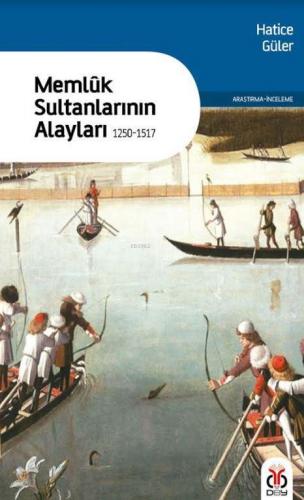 Memluk Sultanlarının Alayları - (1250-1517) | Hatice Güler | DBY Yayın