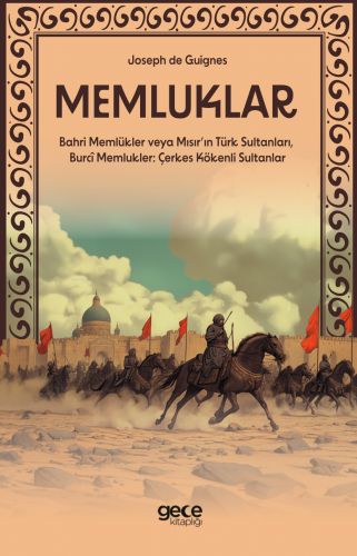 Memluklar;(Bahri Memlükler veya Mısır’ın Türk Sultanları, Burcî Memluk