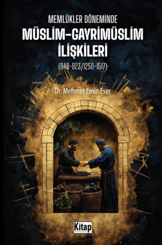 Memlükler Döneminde Müslim Gayrimüslim İlişkileri | Mehmet Emin Eser |