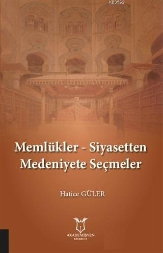 Memlükler - Siyasetten Medeniyete Seçmeler | Hatice Güler | Akademisye