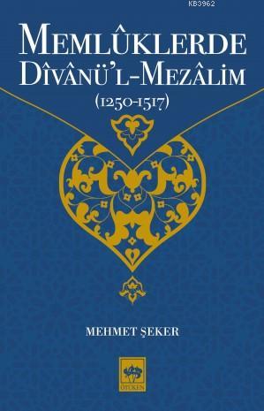 Memlûklerde Dîvânü'l-Mezâlim | Mehmet Şeker | Ötüken Neşriyat