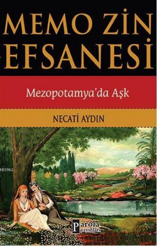 Memo Zin Efsanesi; Mezopotamyada Aşk | Necati Aydın | Parola Yayınları