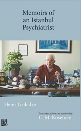 Memoirs of an Istanbul Psychiatrist Henri Griladze | Henri Griladze | 