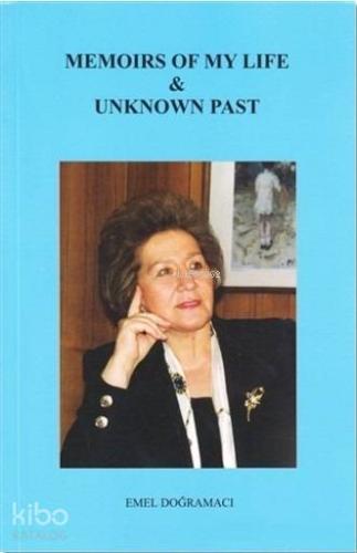 Memoirs Of My Life Unknown Past | Emel Doğramacı | Kilit Yayınları