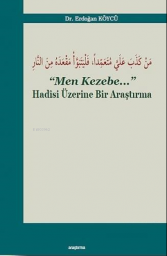 Men Kezebe;Hadisi Üzerine Bir Araştırma | Erdoğan Köycü | Araştırma Ya