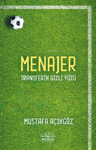 Menajer;Transferin Gizli Yüzü | Mustafa Açıkgöz | Nemesis Kitap