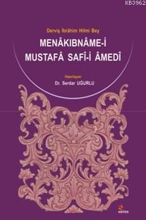 Menâkıbnâme-i Mustafâ Safî-i Âmedî; Derviş İbrâhim Hilmi Bey | Serdar 