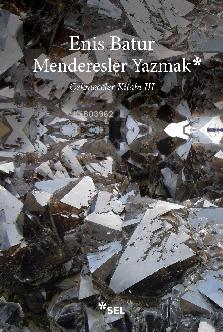 Menderesler Yazmak: Çekmeceler Kitabı III | Enis Batur | Sel Yayıncılı