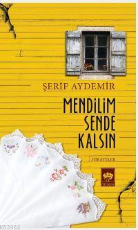 Mendilim Sende Kalsın | Şerif Aydemir | Ötüken Neşriyat