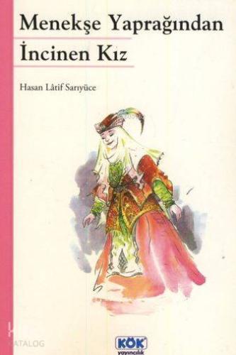 Menekşe Yaprağından İncinen Kız | Hasan Latif Sarıyüce | Kök Yayıncılı