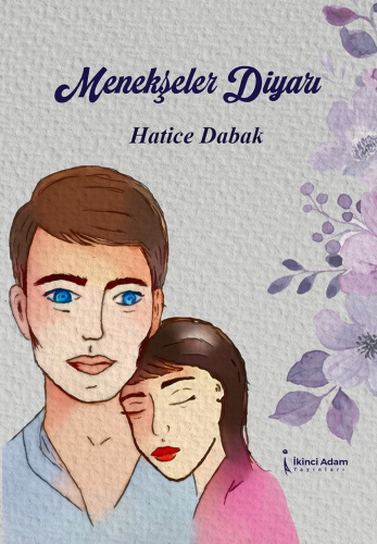 Menekşeler Diyarı | Hatice Dabak | İkinci Adam Yayınları