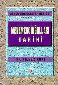 Menemencioğulları Tarihi | Yılmaz Kurt | Akçağ Basım Yayım Pazarlama