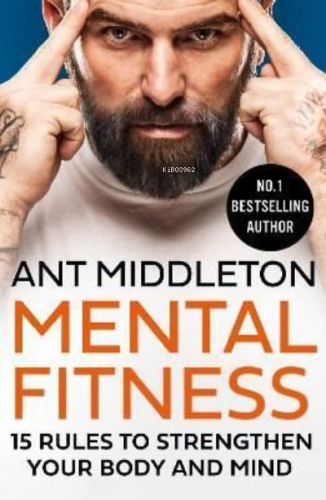 Mental Fitness: 15 Rules to Strengthen Your Body and Mind | Ant Middle