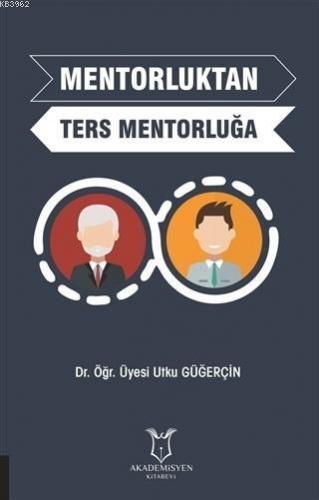 Mentorluktan Ters Mentorluğa | Utku Güğerçin | Akademisyen Kitabevi