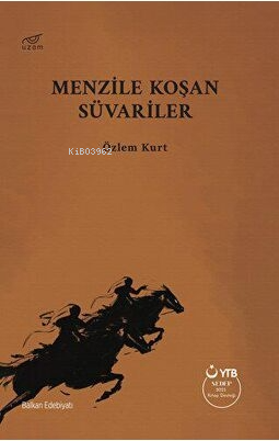 Menzile Koşan Süvariler | Özlem Kurt | Uzam Yayınları