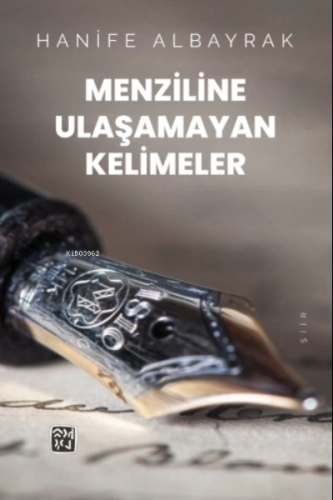 Menziline Ulaşamayan Kelimeler | Hanife Albayrak | Kutlu Yayınevi