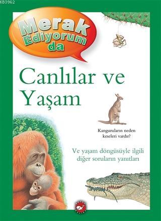 Merak Ediyorum da - Canlılar ve Yaşam | Belinda Weber | Beyaz Balina Y