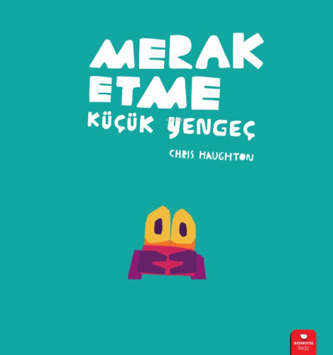 Merak Etme Küçük Yengeç | Chris Haughton | Redhouse Kidz / Sev Matbaac