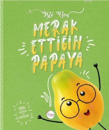 Merak Ettiğin Papaya; İşte Ben | Bilgenur Çorlu | Kağıt Gemi Kitaplığı