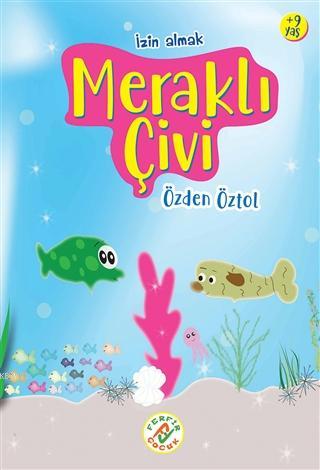 Meraklı Çivi; İzin Almak | Özden Öztol | Ferfir Yayınları