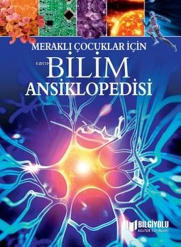 Meraklı Çocuklar İçin Bilim Ansiklopedisi | Giles Sparrow | Bilgiyolu 