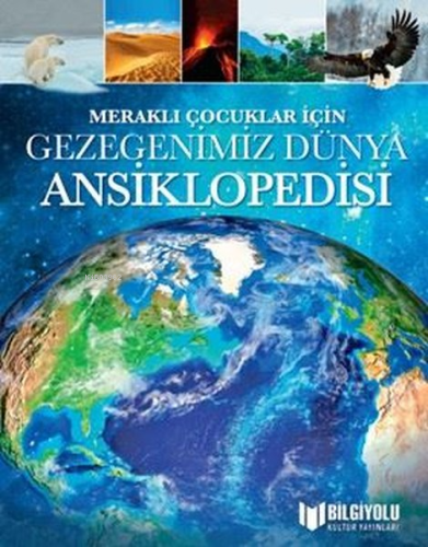 Meraklı Çocuklar İçin Gezegenimiz Dünya Ansiklopedisi | Clare Hibbert 