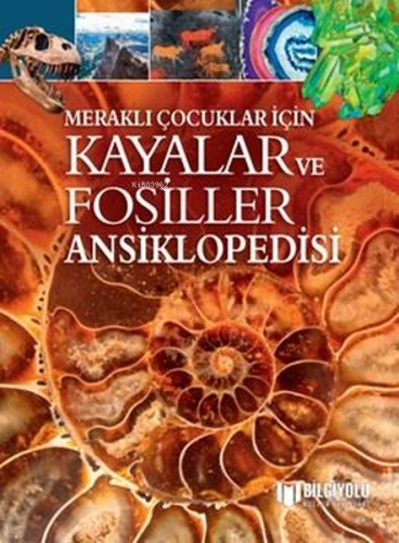 Meraklı Çocuklar İçin Kayalar Ve Fosiller Ansiklopedisi | Claudia Mart