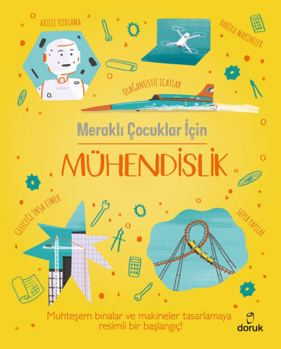 Meraklı Çocuklar İçin Mühendislik | Chris Oxlade | Doruk Yayıncılık