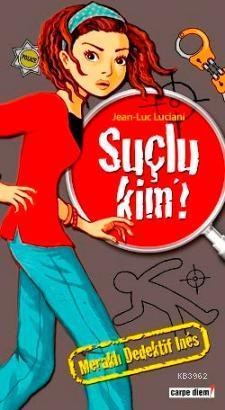 Meraklı Dedektif Ines: Suçlu Kim | Jean Luc Luciani | Carpe Diem Kitap