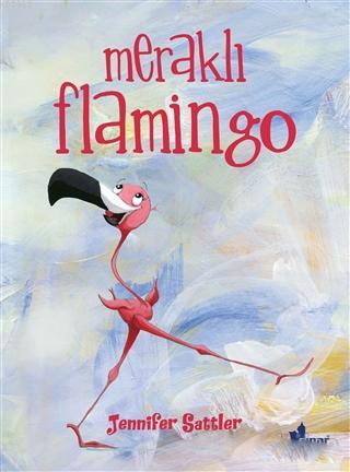 Meraklı Flamingo | Jennifer Sattler | Çınar Yayınları