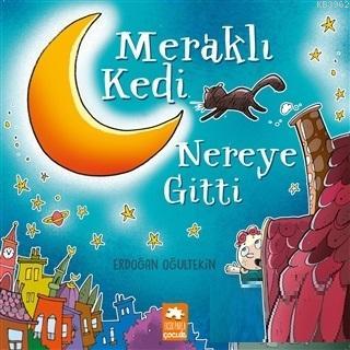 Meraklı Kedi Nereye Gitti | Erdoğan Oğultekin | Eksik Parça Yayınları