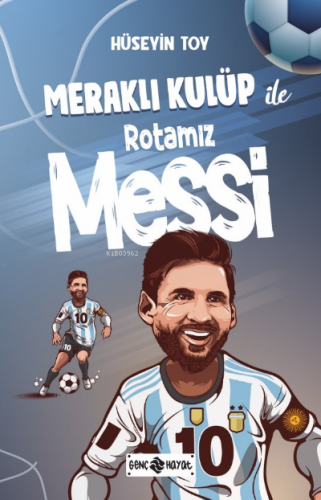 Meraklı Kulüp ile Rotamız MESSİ | Hüseyin Toy | Genç Hayat