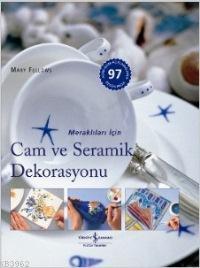 Meraklıları İçin Cam ve Seramik Dekorasyonu | Mary Fellows | Türkiye İ