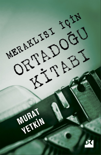 Meraklısı İçin Ortadoğu Kitabı | Murat Yetkin | Doğan Kitap