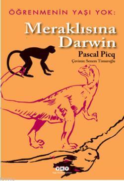 Meraklısına Darwin; Öğrenmenin Yaşı Yok 1 | Pascal Picq | Yapı Kredi Y