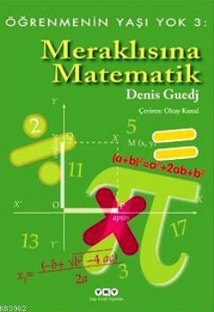 Meraklısına Matematik - Öğrenmenin Yaşı Yok 3 | Denis Guedj | Yapı Kre