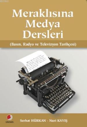 Meraklısına Medya Dersleri; Basın, Radyo ve Televizyon Tarihçesi | Nur