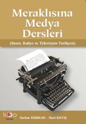 Meraklısına Medya Dersleri; Basın, Radyo ve Televizyon Tarihçesi | Nur