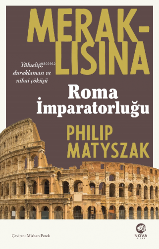 Meraklısına Roma İmparatorluğu | Philip Matyszak | Nova Kitap