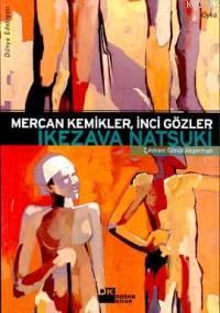 Mercan Kemikler İnci Gözler | Ikezava Natsukı | Doğan Kitap