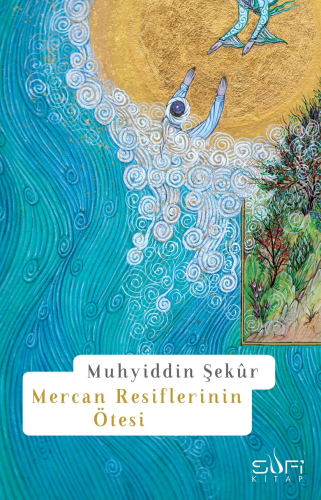 Mercan Resiflerinin Ötesi | Muhyiddin Şekur | Sufi Kitap