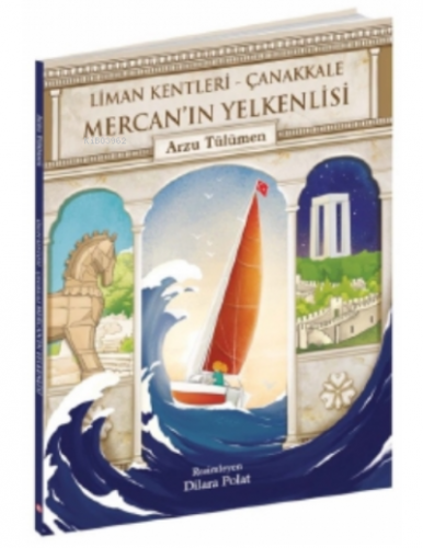 Mercan'ın Yelkenlisi;( Liman Kentleri – Çanakkale ) | Arzu Tülümen | B