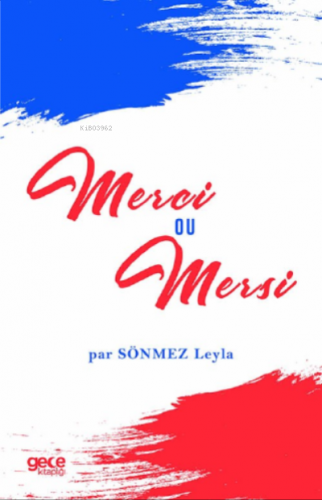 Merci ou Mersi | Leyla Sönmez | Gece Kitaplığı Yayınları