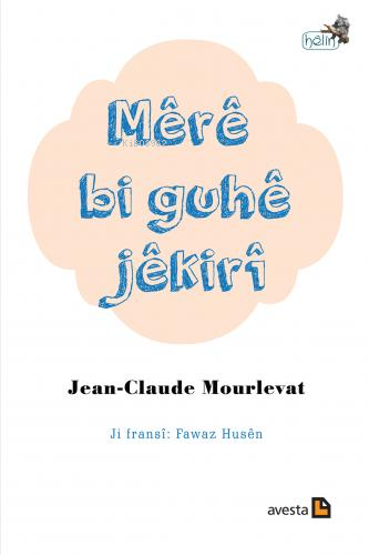 Mêrê Bı Guhê Jêkırî | Jean Claude Mourlevat | Avesta Yayınları