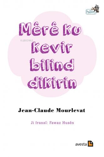 Mere Ku Kevir Bilind Dikirin | Jean Claude Mourlevat | Avesta Yayınlar