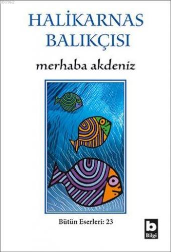 Merhaba Akdeniz | Halikarnas Balıkçısı (Cevat Şakir Kabaağaçlı) | Bilg