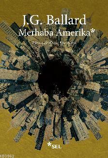 Merhaba Amerika | J.G. Ballard | Sel Yayıncılık