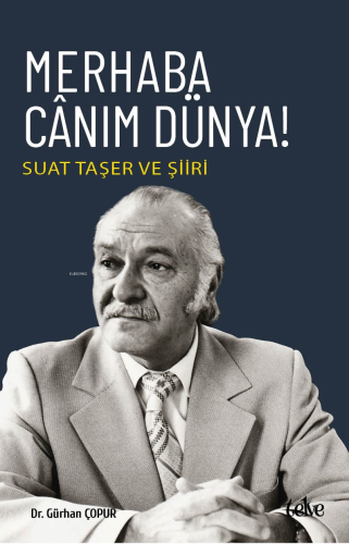 Merhaba Cânım Dünya!;Suat Taşer Ve Şiiri | Kübra İnan | Telve Kitap