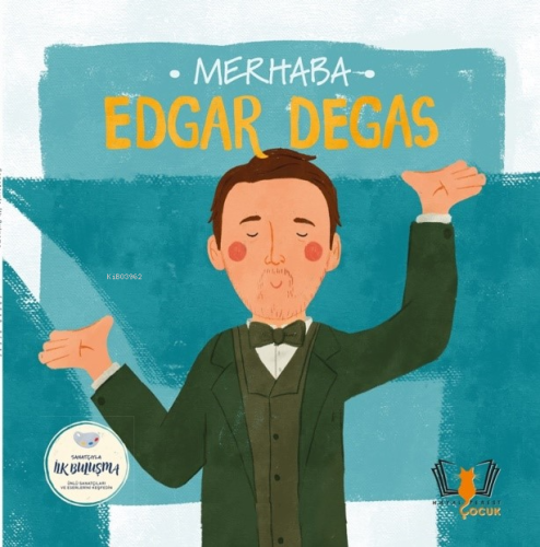 Merhaba Edgar Degas;Sanatçıyla İlk Buluşma | Kolektif | HayalPerest Ya