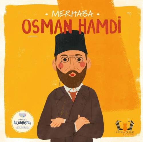 Merhaba Osman Hamdi;Sanatçıyla İlk Buluşma | Kolektif | HayalPerest Ya